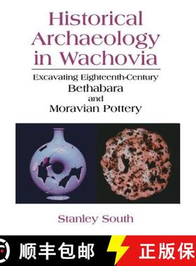 【3-4周达】Historical Archaeology in Wachovia: Excavating Eighteenth-Century Bethabara and Moravian P... [9781475771978]