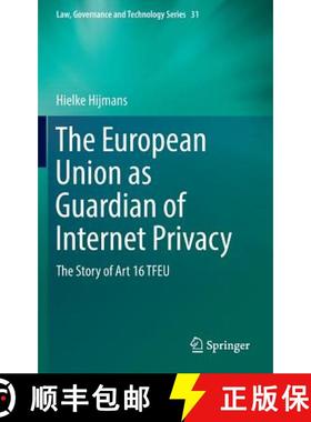 【3-4周达】The European Union as Guardian of Internet Privacy : The Story of Art 16 TFEU (1st ed. 201... [9783319340890]