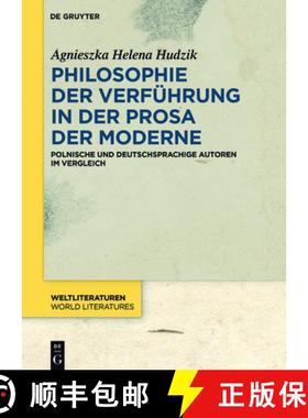 预订 Philosophie Der Verfuhrung in Der Prosa Der Moderne: Polnische Und Deutschsprachige Autoren Im V... [9783110570458]