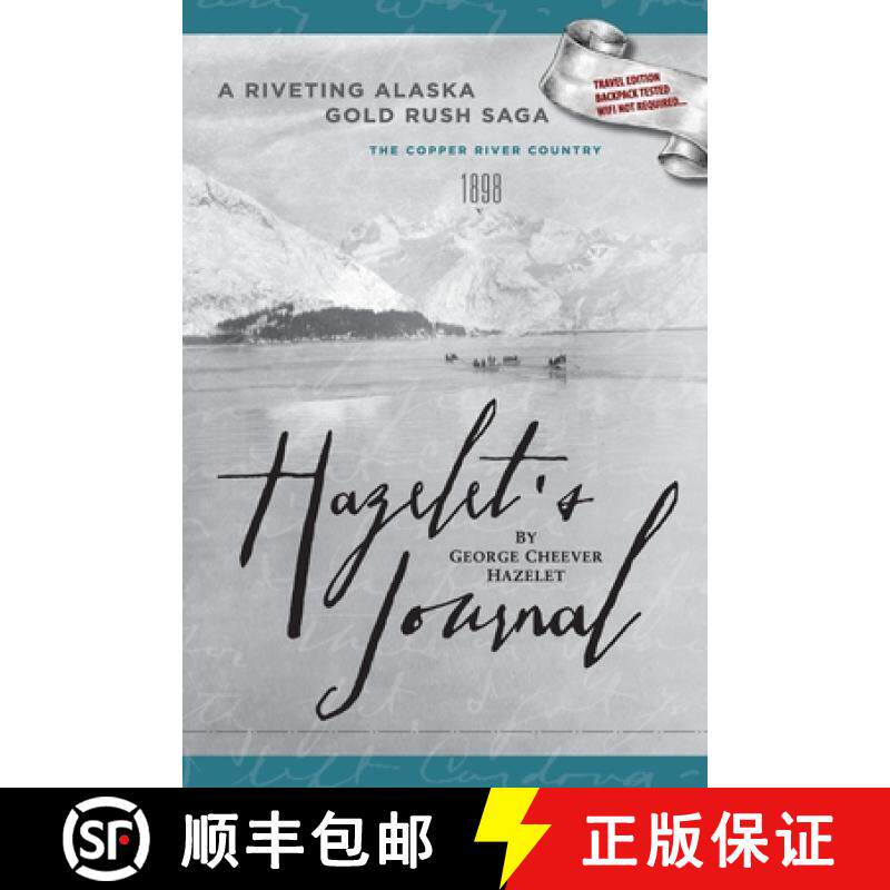 【3-4周达】HAZELET'S JOURNAL A Riveting Alaska Gold Rush Saga:: Travel Edition, Backpack Tested, Wifi... [9781938462597]