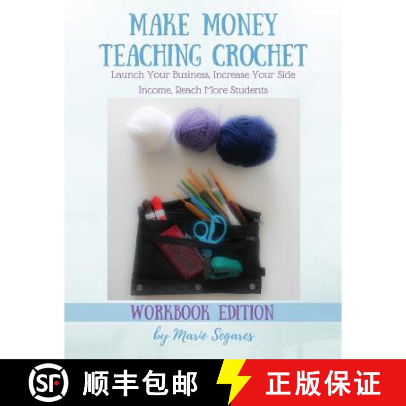 【3-4周达】Make Money Teaching Crochet: Launch Your Business, Increase Your Side Income, Reach More S... [9780990683414]