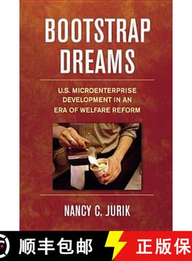【3-4周达】Bootstrap Dreams: U.S. Microenterprise Development in an Era of Welfare Reform [9780801489976]