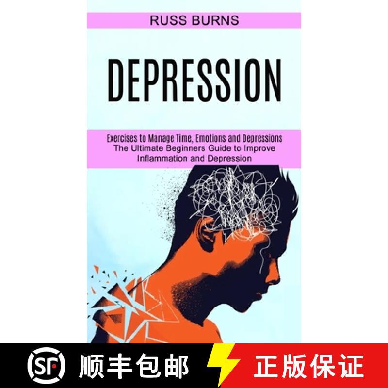 【3-4周达】Depression: The Ultimate Beginners Guide to Improve Inflammation and Depression (Exercises... [9781990373619]