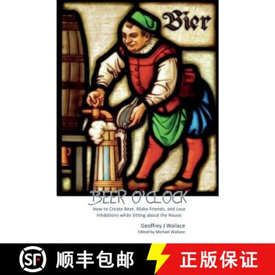 【3-4周达】Beer O'Clock: How to create beer, make friends and lose inhibitions while sitting around t... [9780648427704]