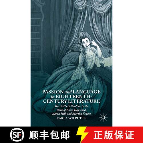 【3-4周达】精装 Passion and Language in Eighteenth-Century Literature: The Aesthetic Sublime in the W... [9781137442048]