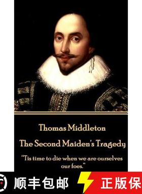【3-4周达】Thomas Middleton - The Second Maiden's Tragedy: Tis time to die when we are ourselves our ... [9781785438783]