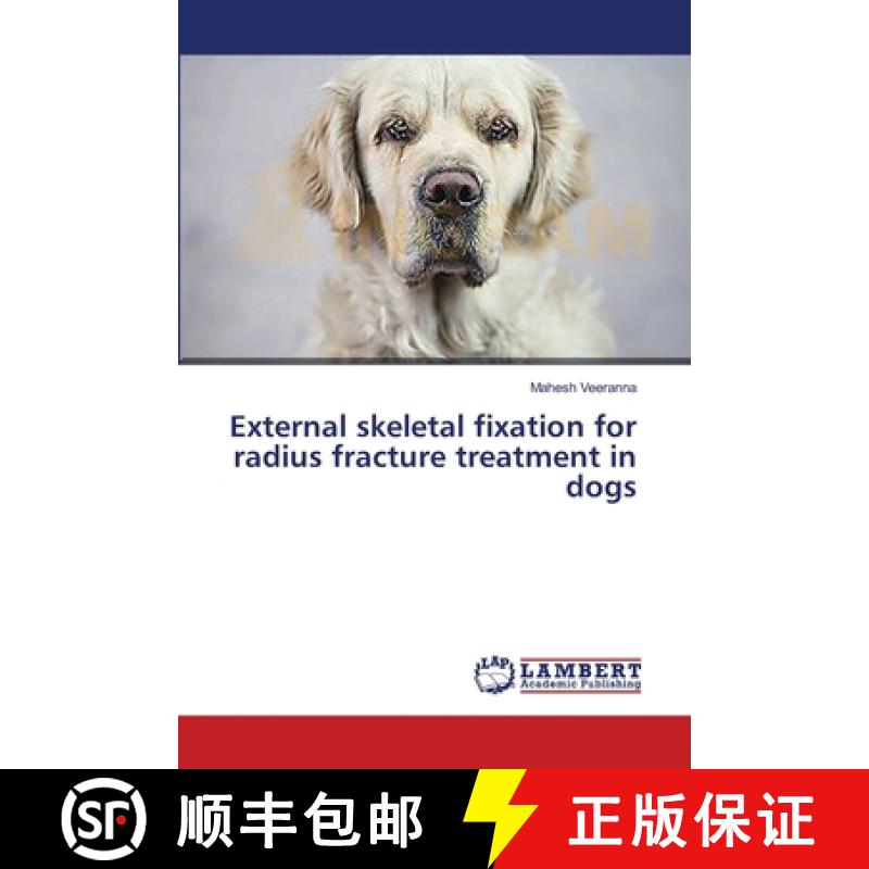 预订 External skeletal fixation for radius fracture treatment in dogs [9783659246425]