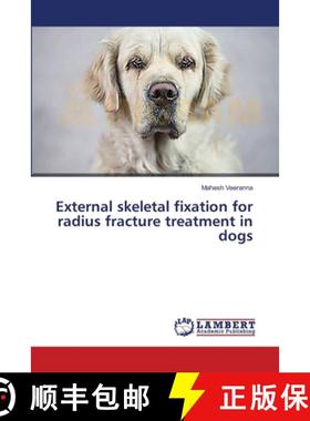 预订 External skeletal fixation for radius fracture treatment in dogs [9783659246425]