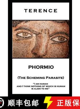 预订 Terence - Phormio (The Scheming Parasite): 'I am human and I think nothing of which is human is ... [9781787806276]