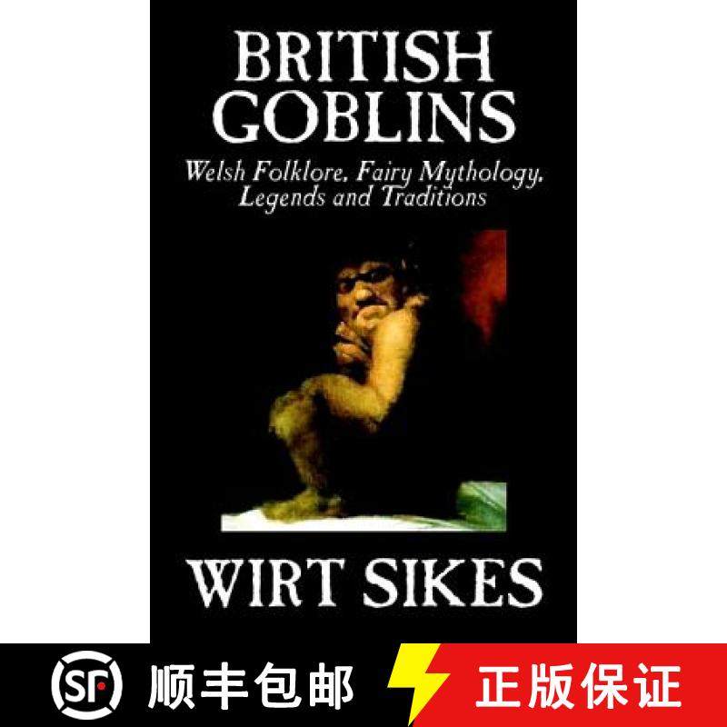 【3-4周达】British Goblins: Welsh Folklore, Fairy Mythology, Legends and Traditions by Wilt Sikes, Fi... [9781592248162]