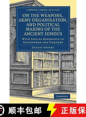 【3-4周达】On the Weapons, Army Organisation, and Political Maxims of the Ancient Hindus: With Specia... [9781108080392]