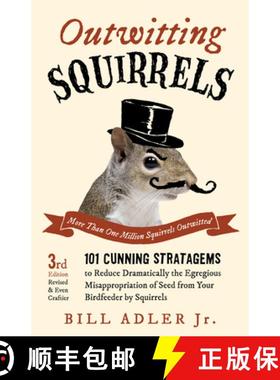 预订 Outwitting Squirrels: 101 Cunning Stratagems to Reduce Dramatically the Egregious Misappropriati... [9781613749418]