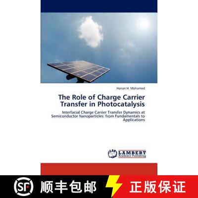 预订 The Role of Charge Carrier Transfer in Photocatalysis [9783848415205]