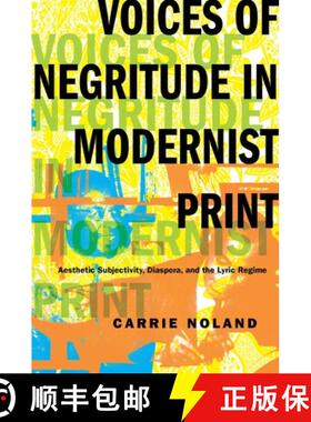 【3-4周达】Voices of Negritude in Modernist Print – Aesthetic Subjectivity, Diaspora, and the Lyric ... [9780231167048]