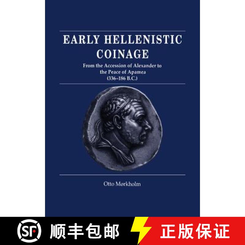 【3-4周达】Early Hellenistic Coinage from the Accession of Alexander to the Peace of Apamaea (336 188... [9780521395045]