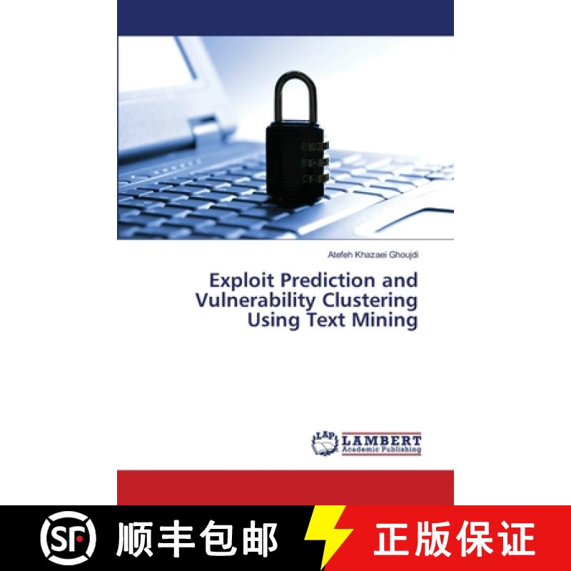 预订 Exploit Prediction and Vulnerability Clustering Using Text Mining [9783659492778]