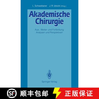 【3-4周达】Akademische Chirurgie : Aus-, Weiter- und Fortbildung Analysen und Perspektiven [9783540555551]