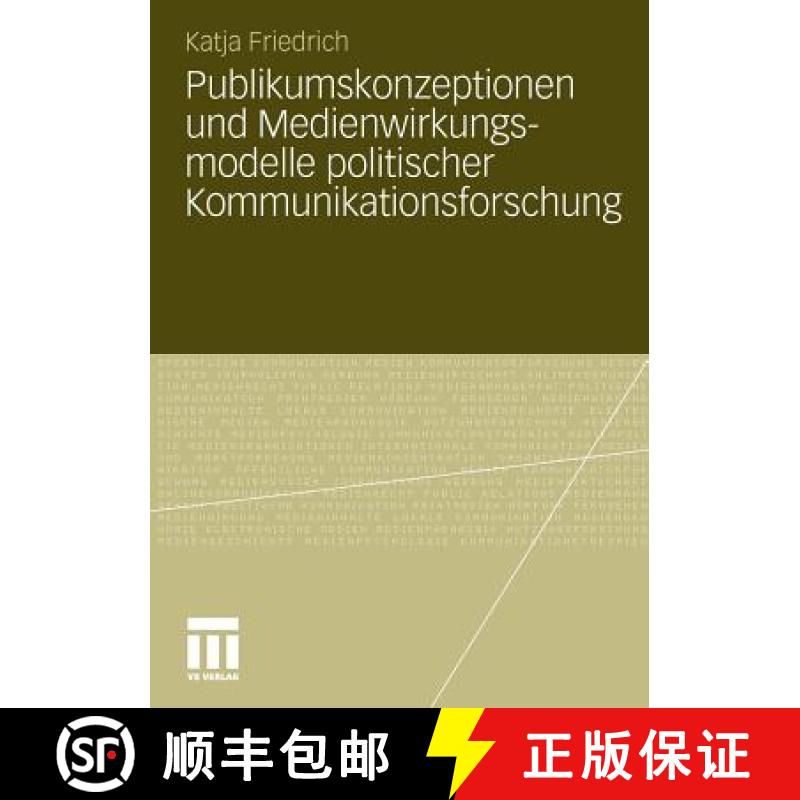 【3-4周达】Publikumskonzeptionen Und Medienwirkungsmodelle Politischer Kommunikationsforschung : Zum ... [9783531180953]