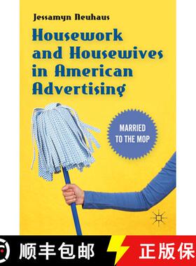 【3-4周达】Housework and Housewives in Modern American Advertising: Married to the Mop [9781137347237]