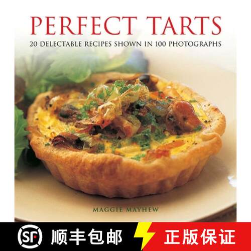 【3-4周达】精装 Perfect Tarts: 20 Delectable Recipes Shown in 100 Photographs: 20 Delectable Recipes ... [9780754826781]