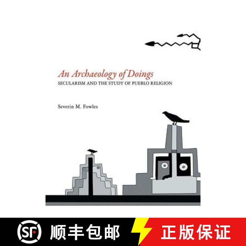 【3-4周达】Archaeology of Doings: Secularism and the Study of Pueblo Religion. Severin M. Fowles [9781934691564]