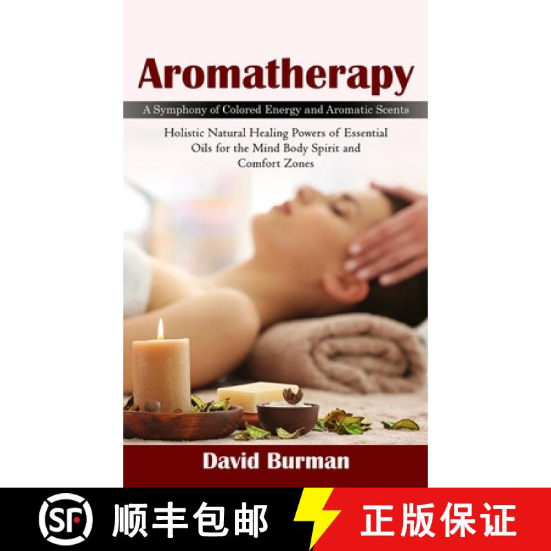 预订 Aromatherapy: A Symphony of Colored Energy and Aromatic Scents (Holistic Natural Healing Powers ... [9781998038350]