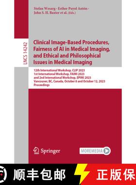 【3-4周达】Clinical Image-Based Procedures, Fairness of AI in Medical Imaging, and Ethical and Philos... [9783031452482]