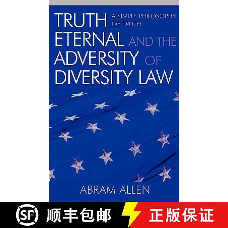 【3-4周达】Truth Eternal and the Adversity of Diversity Law : A Simple Philosophy of Truth [9780761830337]