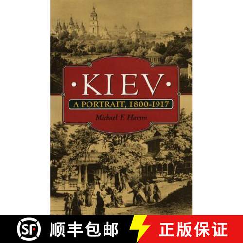 【3-4周达】Kiev – A Portrait, 1800–1917 [9780691025858]