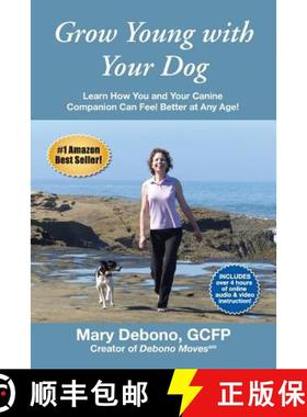 预订 Grow Young with Your Dog: Learn How You and Your Canine Companion Can Feel Better at Any Age! [9780990896616]