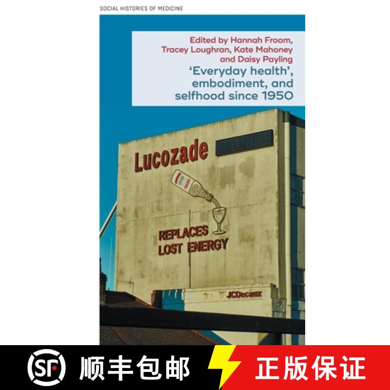 【2-3周达】'Everyday Health', Embodiment, and Selfhood Since 1950 [9781526170651]