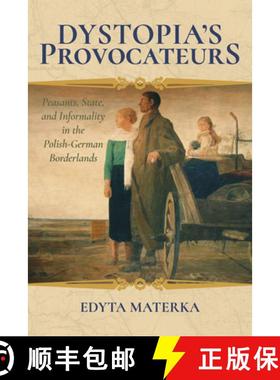 【3-4周达】Dystopia's Provocateurs: Peasants, State, and Informality in the Polish-German Borderlands [9780253028877]
