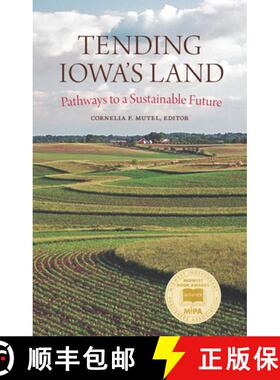 【3-4周达】Tending Iowa's Land: Pathways to a Sustainable Future [9781609388737]