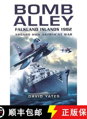【3-4周达】Bomb Alley: Falkland Islands 1982: Aboard HMS Antrim at War: Aboard HMS Antrim at War [9781844156245]