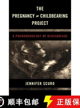 预订 The Pregnancy [does-not-equal] Childbearing Project : A Phenomenology of Miscarriage [9781786602923]