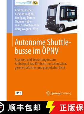 【3-4周达】Autonome Shuttlebusse im ÖPNV: Analysen und Bewertungen zum Fallbeispiel Bad Birnbach aus... [9783662594056]