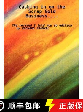 【3-4周达】Cashing in on the Scrap Gold Business..................The revised I told you so edition  ... [9781435718203]