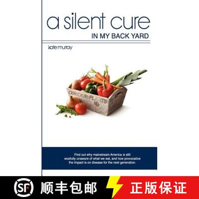 【3-4周达】A Silent Cure in my Back Yard: Find out why mainstream America is still woefully unaware o... [9780985997205]
