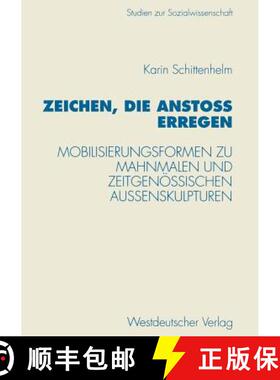 【3-4周达】Zeichen, die Anstoß erregen : Mobilisierungsformen zu Mahnmalen und zeitgenössischen Au... [9783531129662]