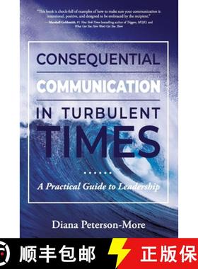 预订 Consequential Communication in Turbulent Times: A Practical Guide to Leadership [9781733614603]