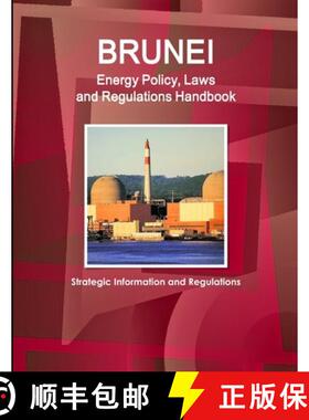 【3-4周达】Brunei Energy Policy, Laws and Regulations Handbook - Strategic Information and Regulations [9781433071157]