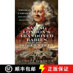 【3-4周达】精装 Saving London's Abandoned Babies in the Eighteenth Century: Thomas Coram's Foundling ... [9781399035477]