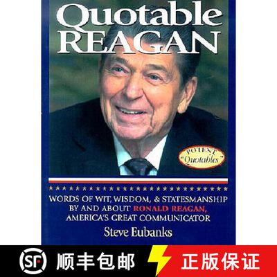 【3-4周达】Quotable Reagan: Words of Wit, Wisdom, Statesmanship By and About Ronald Reagan, America's... [9781931249058]