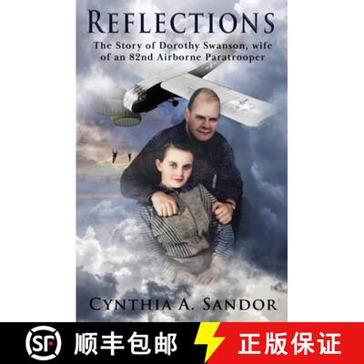 【3-4周达】Reflections - The Story of Dorothy Swanson: Wife of an 82nd Airborne Paratrooper [9780999755020]