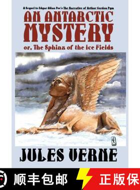 【3-4周达】An Antarctic Mystery; or, The Sphinx of the Ice Fields: A Sequel to Edgar Allan Poe's The ... [9781557423450]