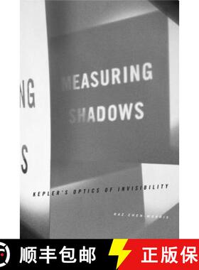 【3-4周达】Measuring Shadows : Keplers Optics of Invisibility [9780271070995]