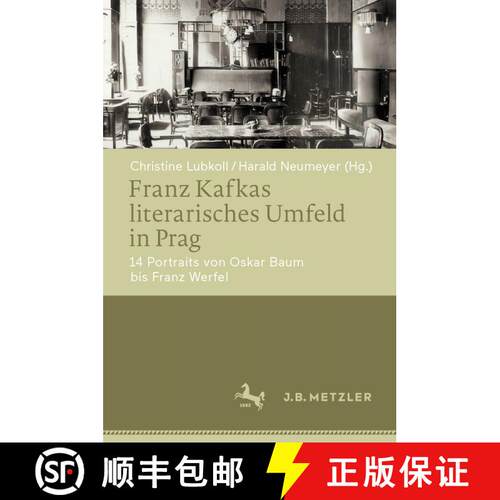 【3-4周达】精装 Franz Kafkas literarisches Umfeld in Prag : 14 Portraits von Oskar Baum bis Franz Wer... [9783662676394]