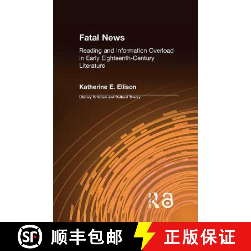 【3-4周达】The Fatal News: Reading and Information Overload in Early Eighteenth-Century Literature [9780415976268]