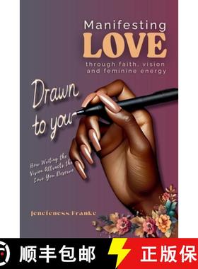 【3-4周达】Drawn To You: How Writing The Vision Attracts the Man You Deserved: Manifesting Love Throu... [9781304090010]