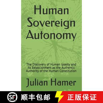 【3-4周达】Human Sovereign Autonomy: The Discovery of Human Ipseity and its Establishment as the Auth... [9780692389836]